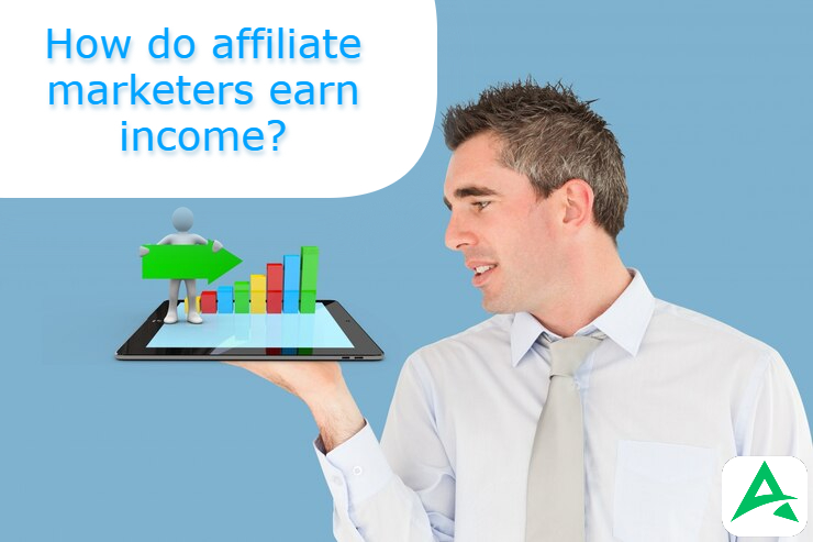 How do affiliate marketers earn income?